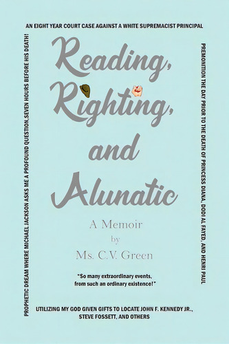 Reading, Righting, And Alunatic, De Green, C. V.. Editorial Dorrance Pub Co Inc, Tapa Blanda En Inglés