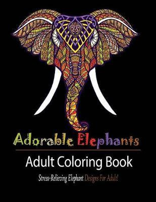Libro Adorable Elephant : Stress Relieving Elephant Desig...