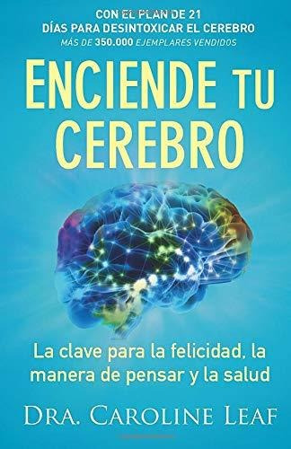 Libro : Enciende Tu Cerebro: La Clave Para La Felicidad, ...