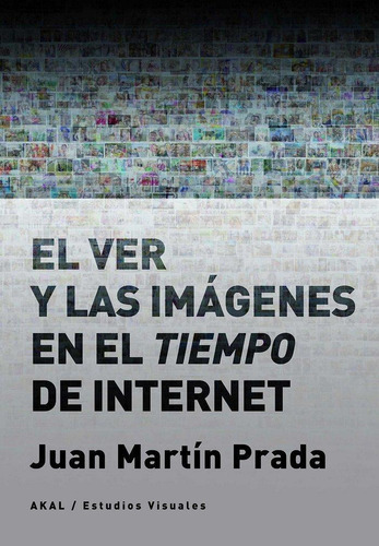 Libro: El Ver Y Las Imágenes En El Tiempo De Internet. Martí
