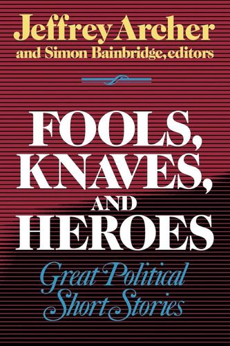 Fools, Knaves And Heroes: Great Political Short Stories, De Archer, Jeffrey. Editorial W. W. Norton & Company, Tapa Blanda En Inglés