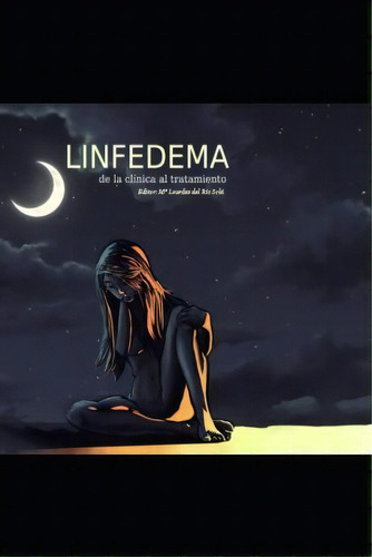 Linfedema : De La Clinica Al Tratamiento, De Ma Lourdes Del Rio Sola. Editorial Dl Va 1098-2015, Tapa Blanda En Español