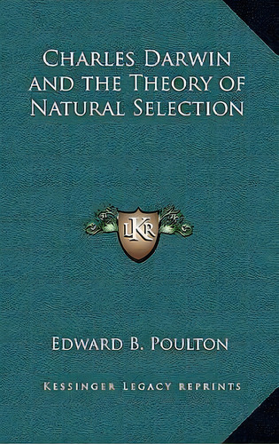 Charles Darwin And The Theory Of Natural Selection, De Edward B Poulton. Editorial Kessinger Publishing, Tapa Dura En Inglés