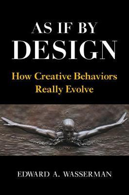 Libro As If By Design : How Creative Behaviors Really Evo...