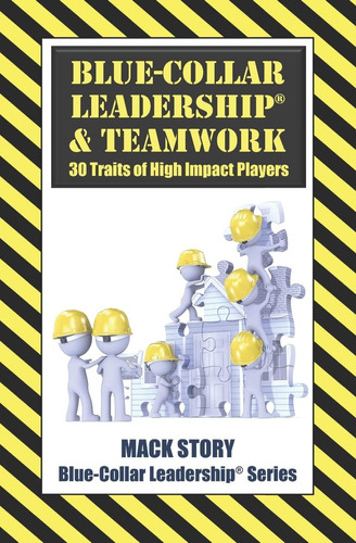Libro: Blue-collar Leadership & Teamwork: 30 Traits Of Impac
