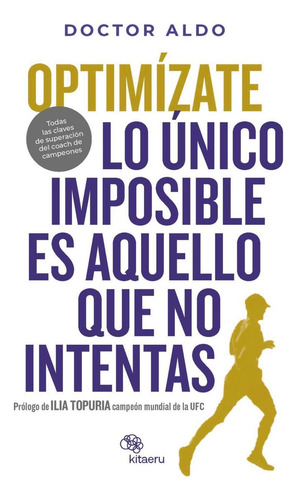 Optimízate: Todas Las Claves De Superación Del Coach De Campeones, De Doctor Aldo., Vol. 1. Editorial Kitaeru Libros, Tapa Blanda En Español, 2024