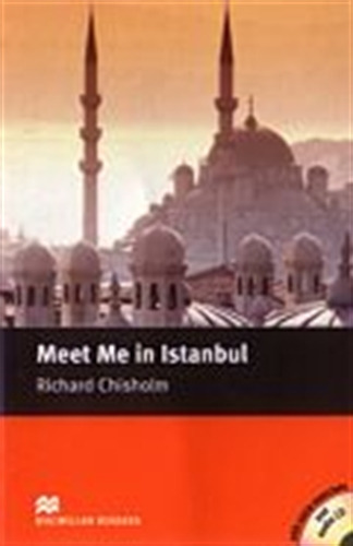 Meet Me In Istanbul - Macmillan Readers Intermediate + Audio Cd's (2), de CHISHOLM, Richard. Editorial Macmillan, tapa blanda en inglés internacional, 2005
