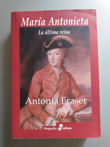 Antonia Fraser - Maria Antonieta La Ultima Reina