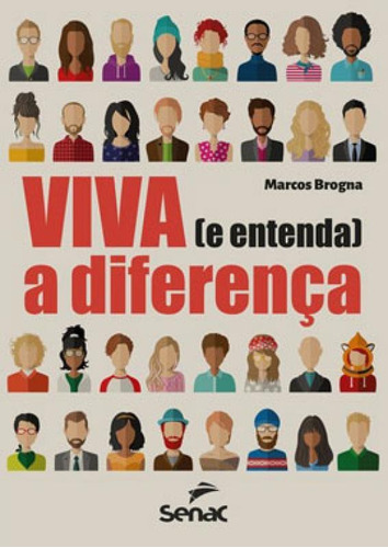 Viva (e Entenda) A Diferença, De Brogna, Marcos. Editora Senac - Sp, Capa Mole Em Português