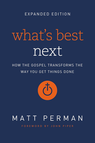 Libro: Whats Best Next: How The Gospel Transforms The Way Yo