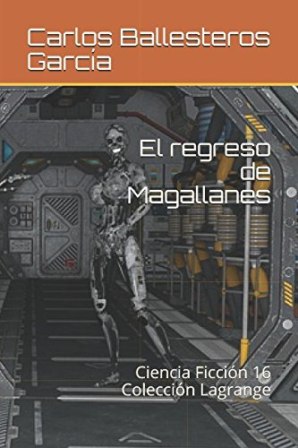 El Regreso De Magallanes: Ciencia Ficcion 16 -coleccion Lagr