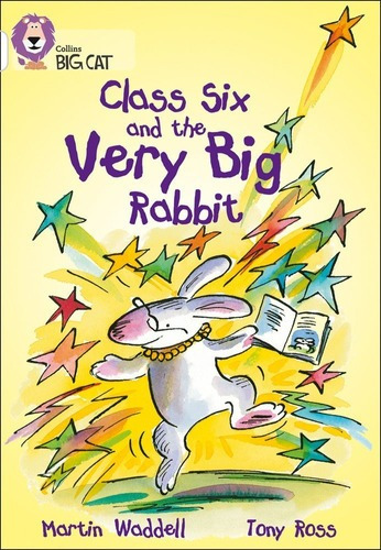 Class Six And The Very Big Rabbit - Band 10 - Big Cat