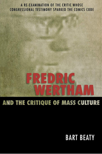 Libro: Fredric Wertham Y La Crítica De La Cultura De Masas