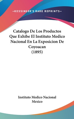 Libro Catalogo De Los Productos Que Exhibe El Instituto M...