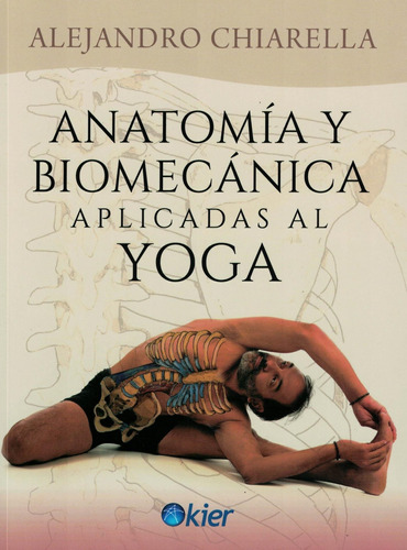 Anatomia Y Biomecanica Del Yoga - Alejandro Chiarella