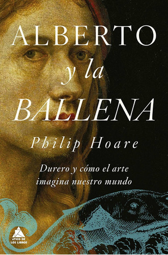 Alberto Y La Ballena Philip Hoare Atico De Los Libros