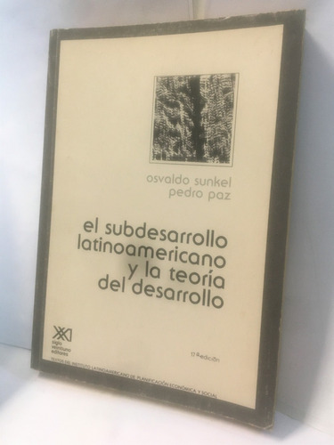 El Subdesarrollo Latinoamericano Y La Teoria Del Desarrollo