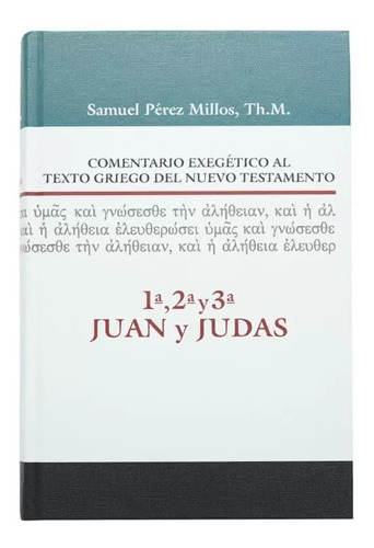 Coment. Exeg. Texto Griego Del N.t.: 1ª, 2ª, 3ª Juan Y Judas