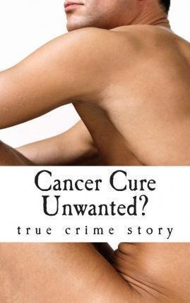 Cancer Cure Unwanted? - Sylvia Kathleen Petzold (paperback)