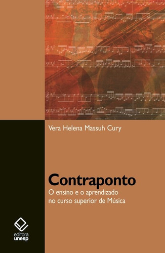 Contraponto: O ensino e o aprendizado no curso superior de Música, de Cury, Vera Helena Massuh. Fundação Editora da Unesp, capa mole em português, 2011
