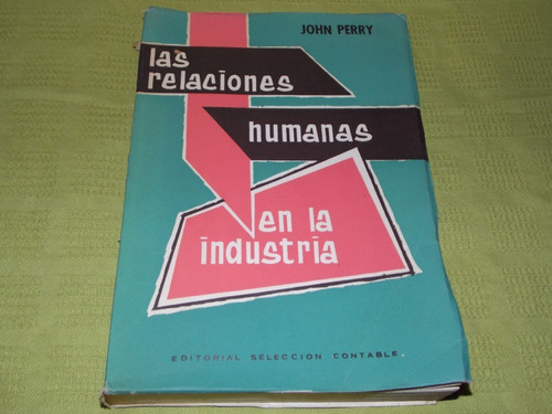 Las Relaciones Humanas En La Industria - John Perry