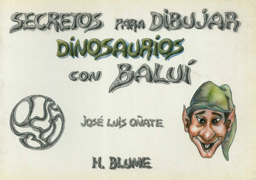 Secretos Para Dibujar Dinosaurios Con Balui, De Jose Luis Oñate. Editorial H. Blume (jermann Blume), Tursen Hermann Blume, Edición 1 En Español, 2003