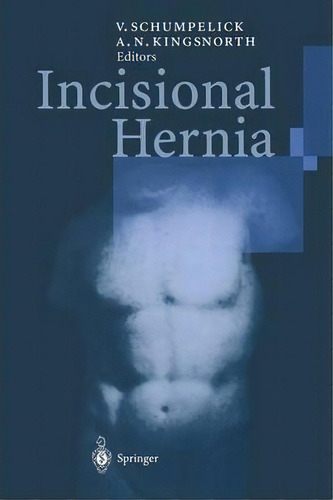 Incisional Hernia, De Volker Schumpelick. Editorial Springer Verlag Berlin Heidelberg Gmbh Co Kg, Tapa Blanda En Inglés