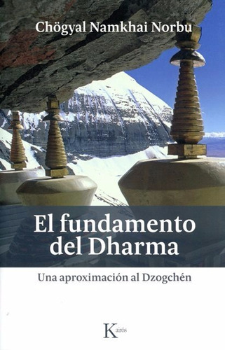 El Fundamento Del Dharma - Chogyal Namkhai Norbu - Kairos