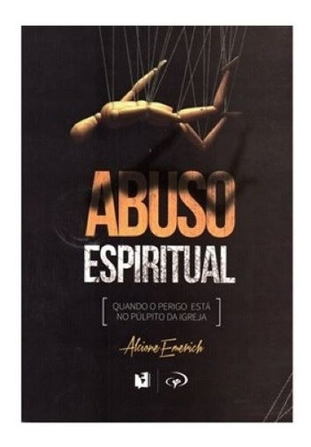 Abuso Espiritual: Abuso Espiritualidde Pr Alcione Emerich, De Alcione Emerich. Editora Jocum, Capa Mole Em Português