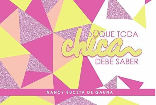 Lo Que Toda Chica Debe Saber, De Nancy Buceta. Editorial Mundo Hispano En Español