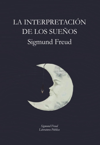 Libro: La Interpretación Sueños: Sigmund Freud (spani