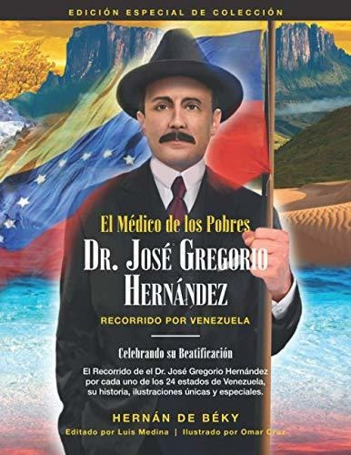 El Médico De Los Pobres: Dr. José Gregorio Hernández: Recorr