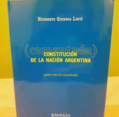 Quiroga Lavié, H. Constitucion De La Nacion Arg Comentada