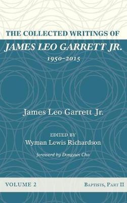 Libro The Collected Writings Of James Leo Garrett Jr., 19...