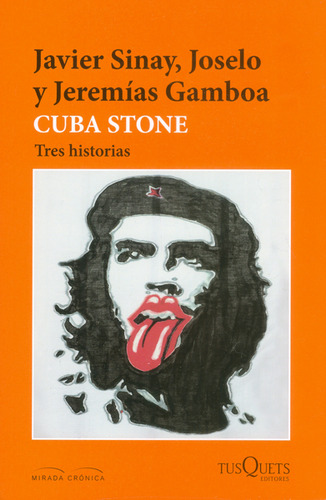 Cuba Stone. Tres Historias: Cuba Stone. Tres Historias, De Javier Sinay,joselo Rangel,jeremías Gamboa. Editorial Tusquets, Tapa Blanda, Edición 1 En Español, 2013