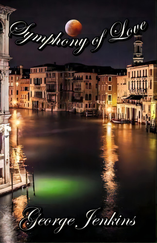 Symphony Of Love, De Jenkins, George. Editorial Lightning Source Inc, Tapa Blanda En Inglés