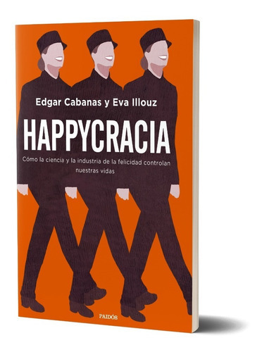 Happycracia, De Edgar Cabanas. Editorial Paidós, Tapa Blanda En Español, 2023