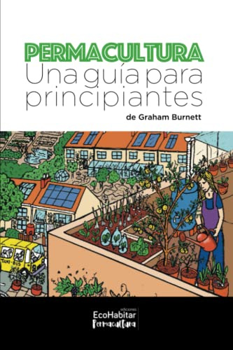 Permacultura: Una Guia Para Principiantes