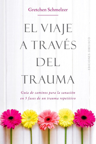 Libro: El Viaje A Través Del Traruma (spanish Edition)