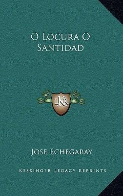 Libro O Locura O Santidad - Jose Echegaray