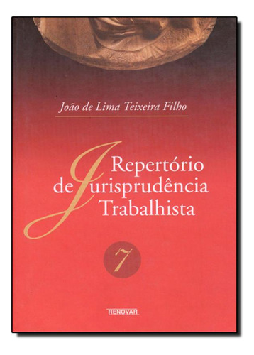 REPERTORIO DE JURISPRUDENCIA TRABALHISTA, V.7, de João de Lima Teixeira Filho. Editora Renovar, capa mole em português