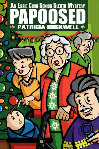 Papoosed: An Essie Cobb Senior Sleuth Mystery, De Rockwell, Patricia. Editorial Createspace, Tapa Blanda En Inglés