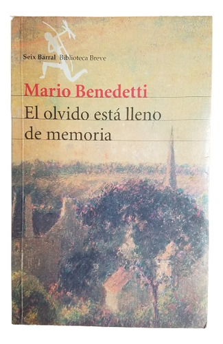El Olvido Esta Lleno De Memoria Mario Benedetti Poemas