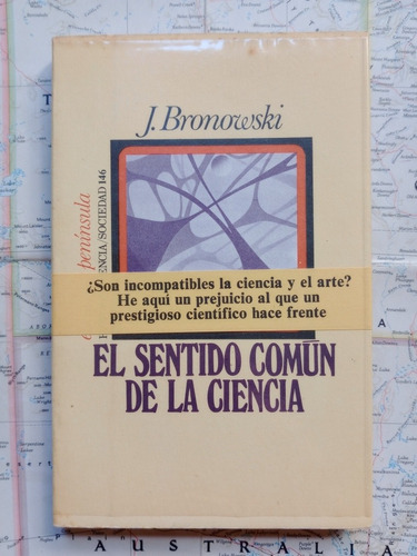 El Sentido Común De La Ciencia - J. Bronowski / Península 