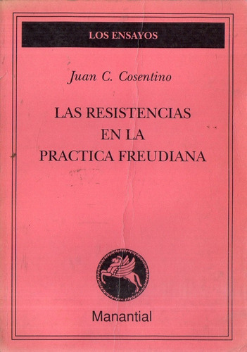 Juan Cosentino - Las Resistencias En La Practica Freudiana