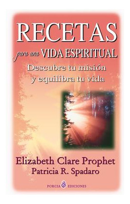 Libro Recetas Para Una Vida Espiritual: Descubre Tu Misio...