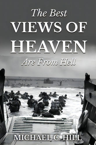 The Best Views Of Heaven Are From Hell, De Hill, Michael C.. Editorial Beyond Pub, Tapa Dura En Inglés