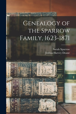 Libro Genealogy Of The Sparrow Family, 1623-1871 - Sparro...