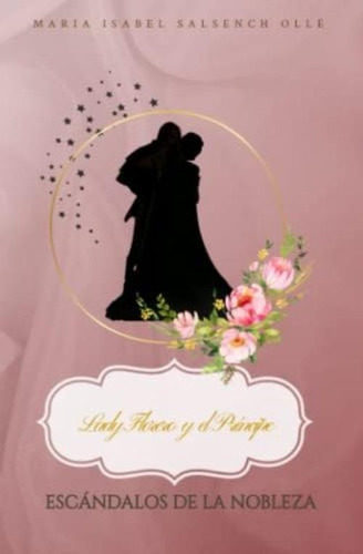 Libro: Lady Florero Y El Príncipe (escándalos De La Nobleza)