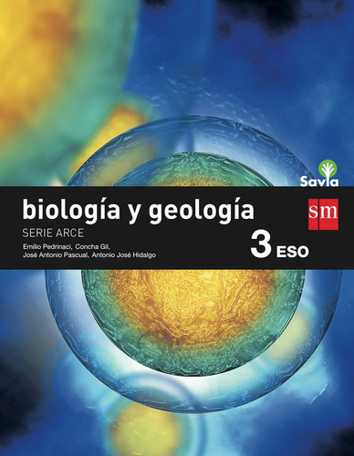 BiologÃÂa y geologÃÂa, Arce. 3 ESO. Savia, de Hidalgo Moreno, Antonio José. Editorial EDICIONES SM, tapa blanda en español